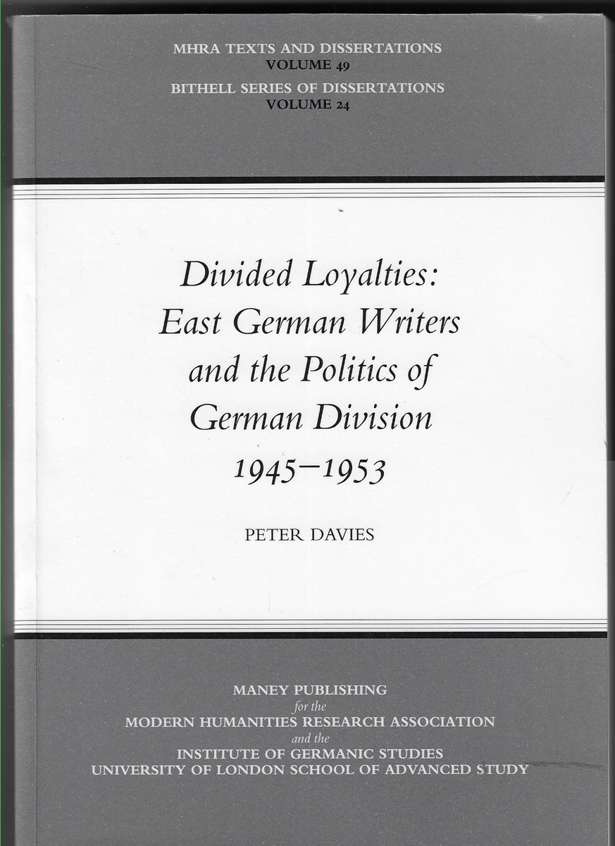 Divided Loyalties East German Writers and the Politics of German Division, 1945-1983: 24