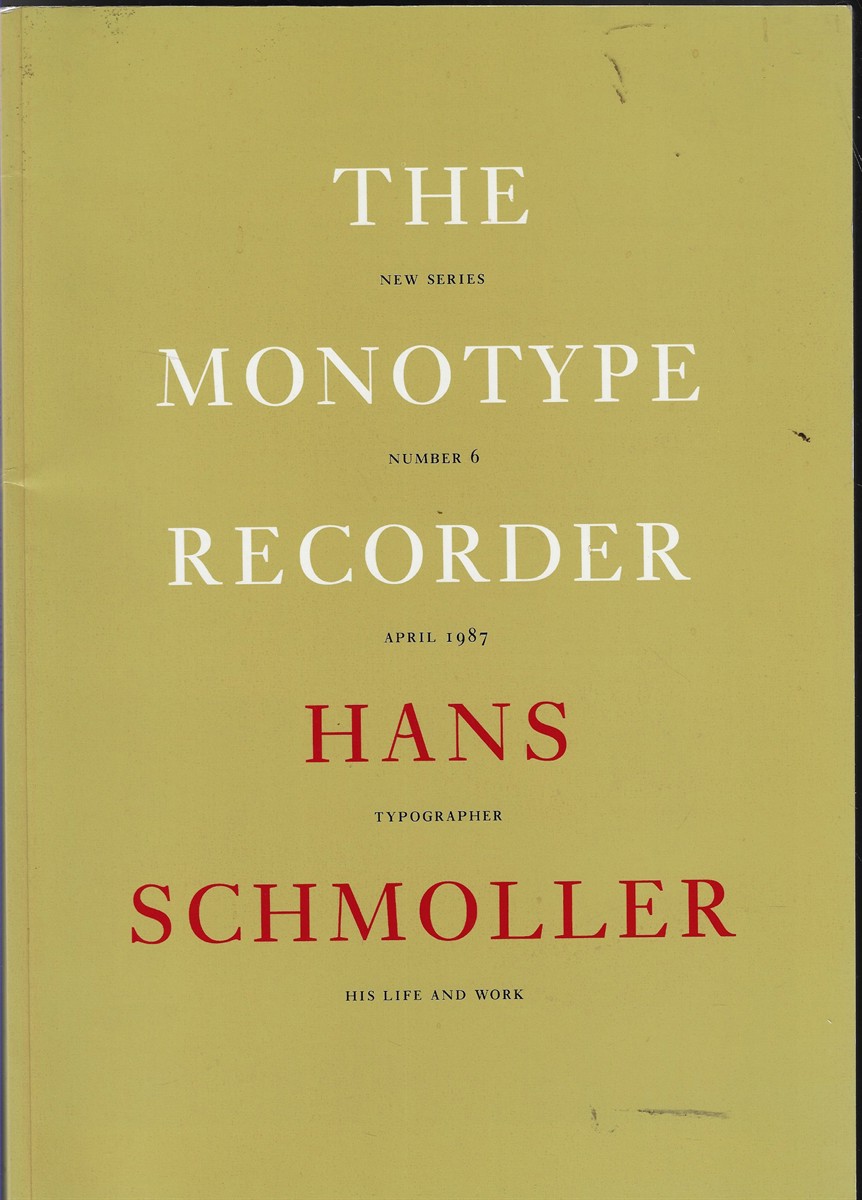 The Monotype Recorder - Hans Schmoller, his Life and Work [Signed by the Editor] Number 6