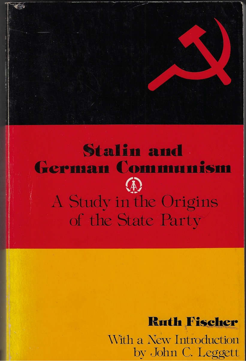Stalin and German Communism A Study in the Origins of the State Party