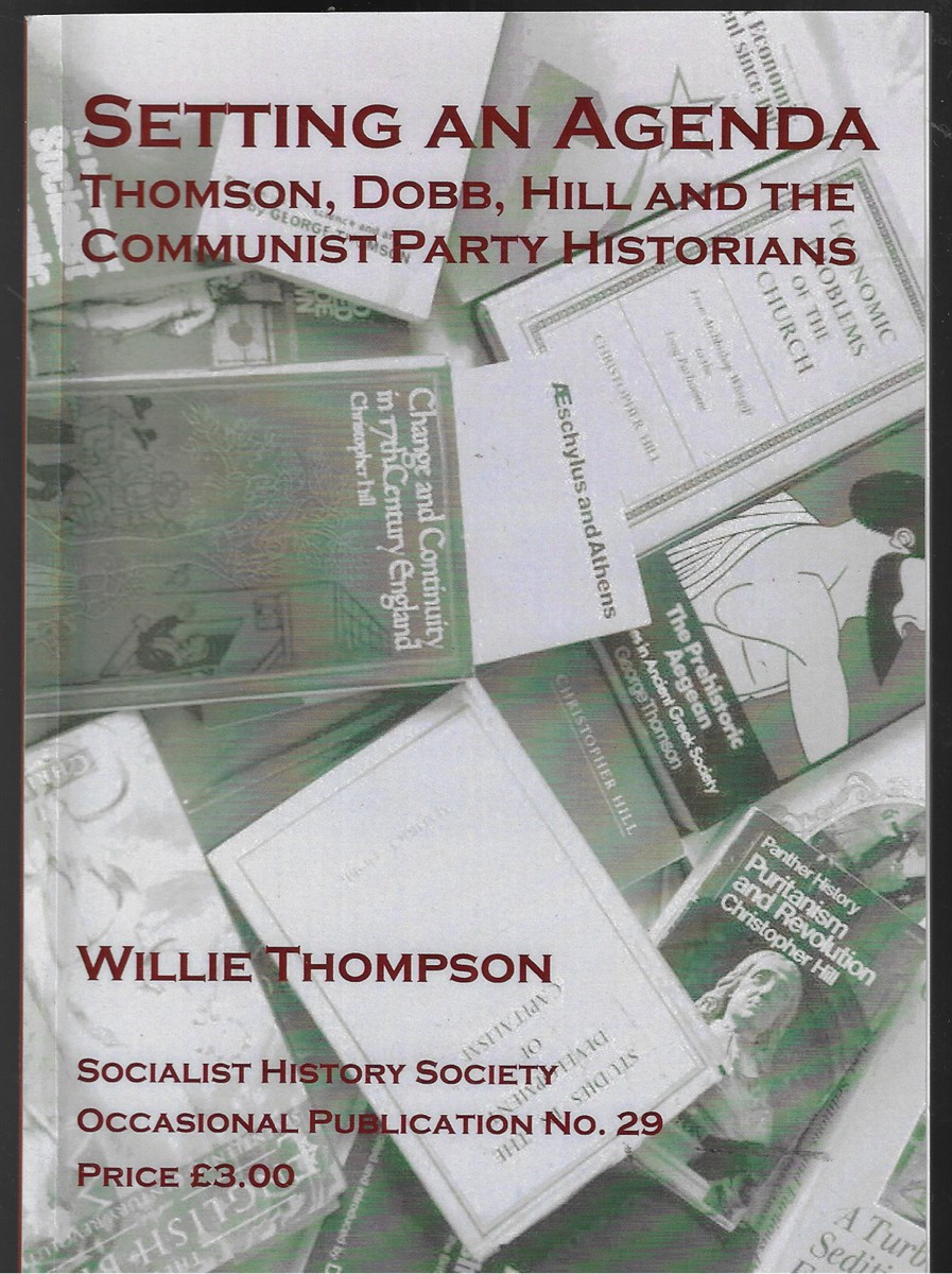 Setting an Agenda [Signed by the Author] Thomson, Dobb, Hill and the Communist Party Historians: 29