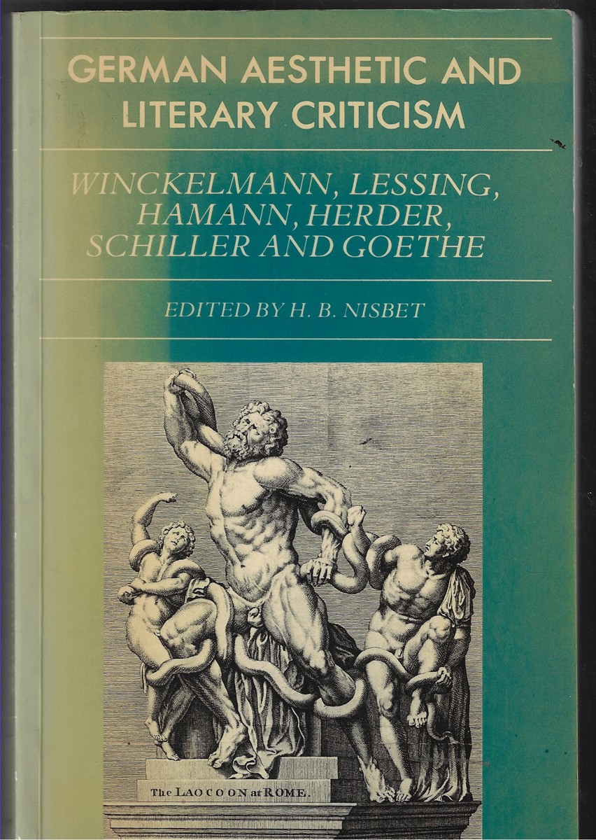 German Aesthetic and Literary Criticism Winckelmann, Lessing, Hamann, Herder, Schiller and Goethe