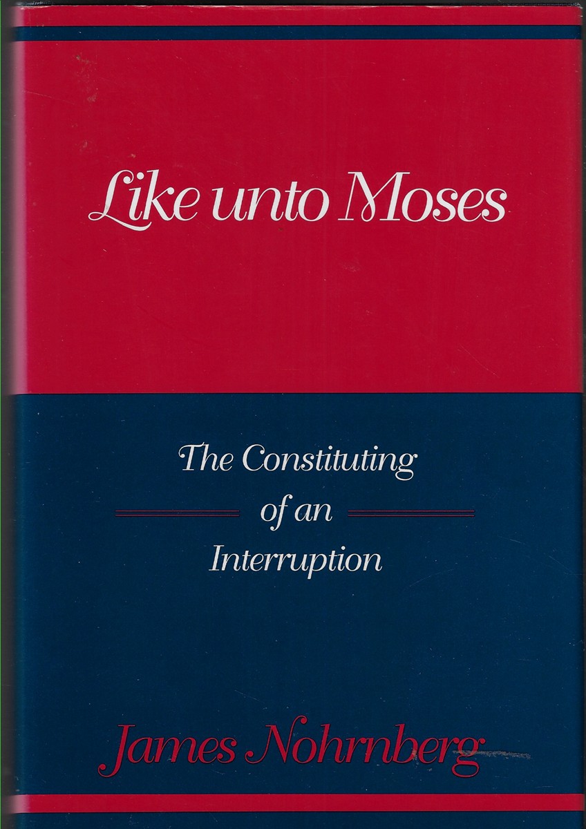 Like Unto Moses The Constituting of an Interruption