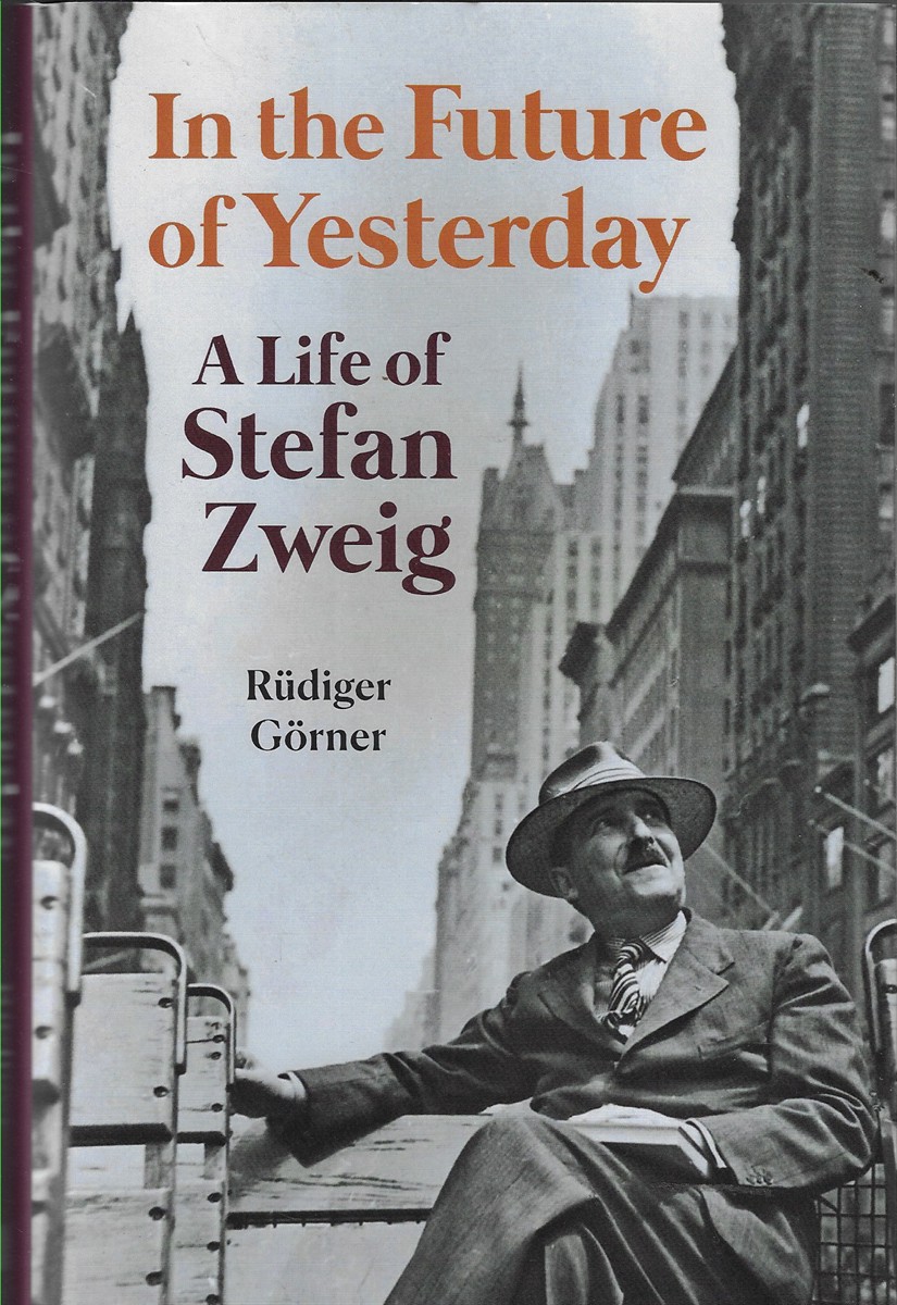 In the Future of Yesterday A Life of Stefan Zweig