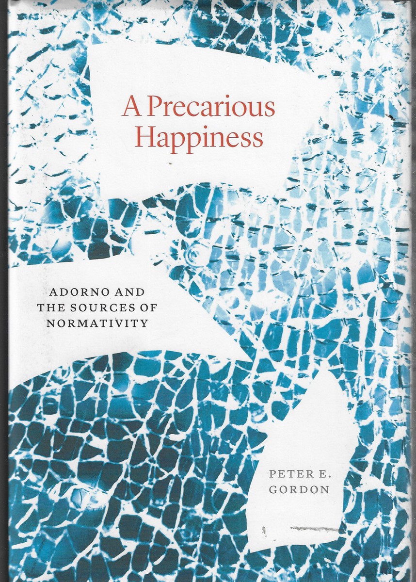 A Precarious Happiness Adorno and the Sources of Normativity