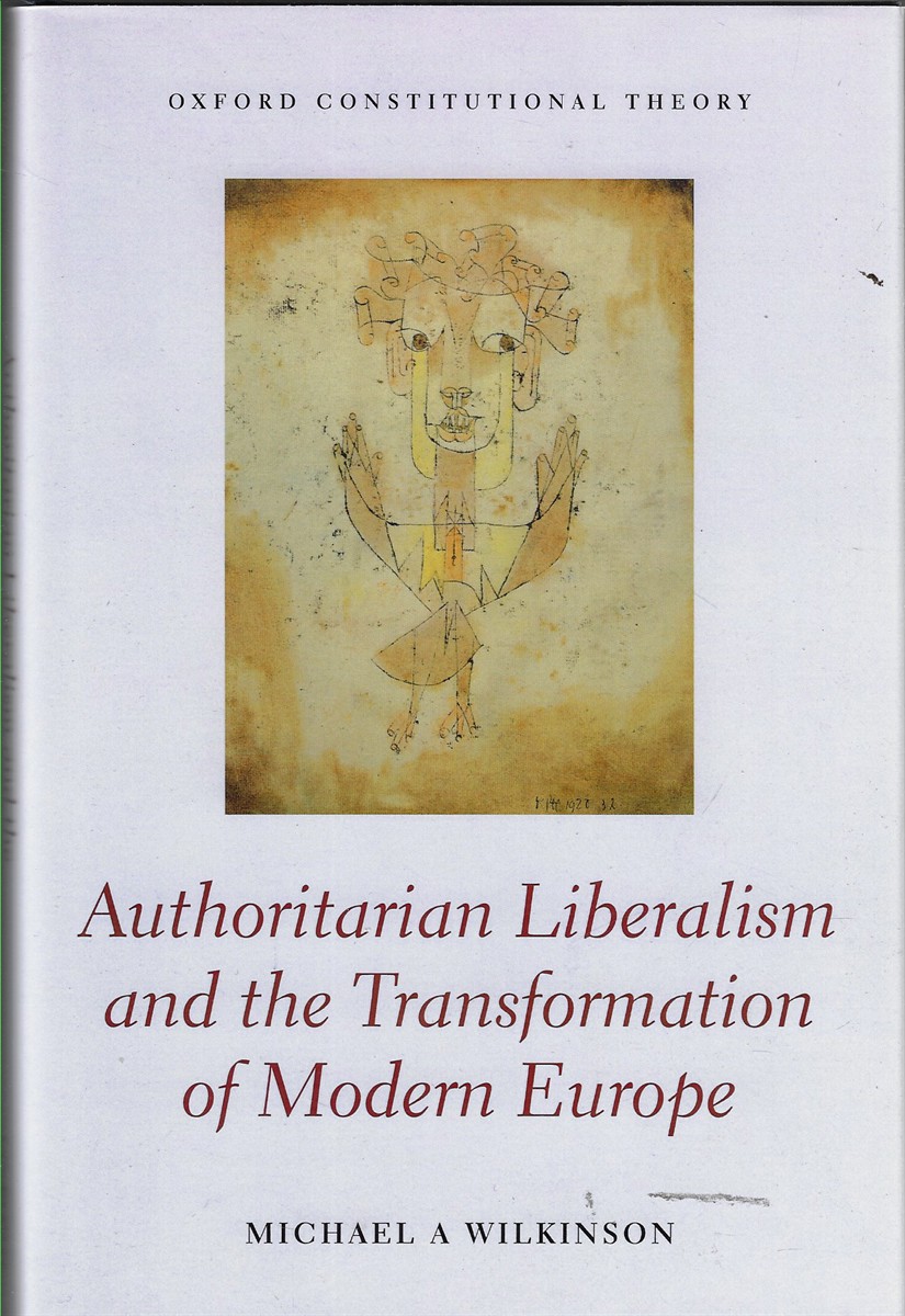 Authoritarian Liberalism and the Transformation of Modern Europe