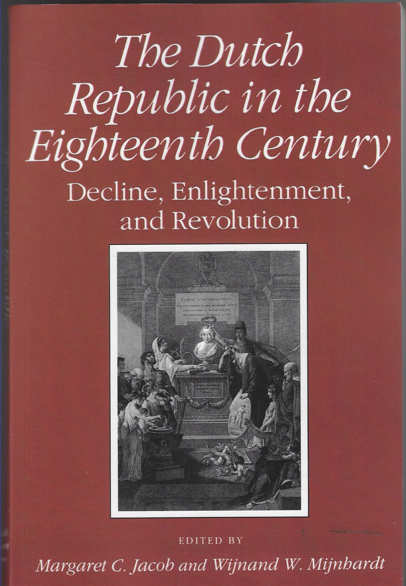 The Dutch Republic in the Eighteenth Century Decine, Enlightenment, and Revolution