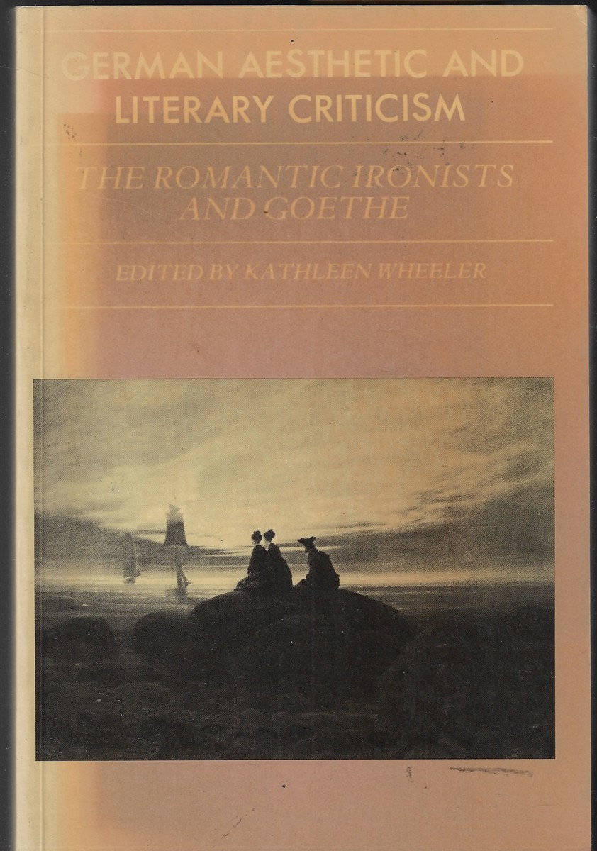 German Aesthetic and Literary Criticism The Romantic Ironists and Goethe