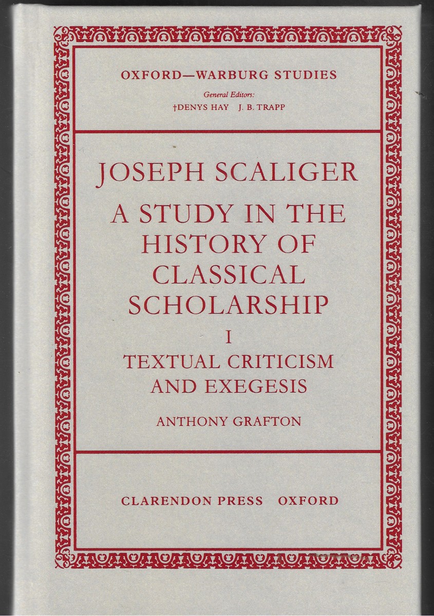 A Study in the History of Classical Scholarship [Volume I] Textual Criticism and Exegesis