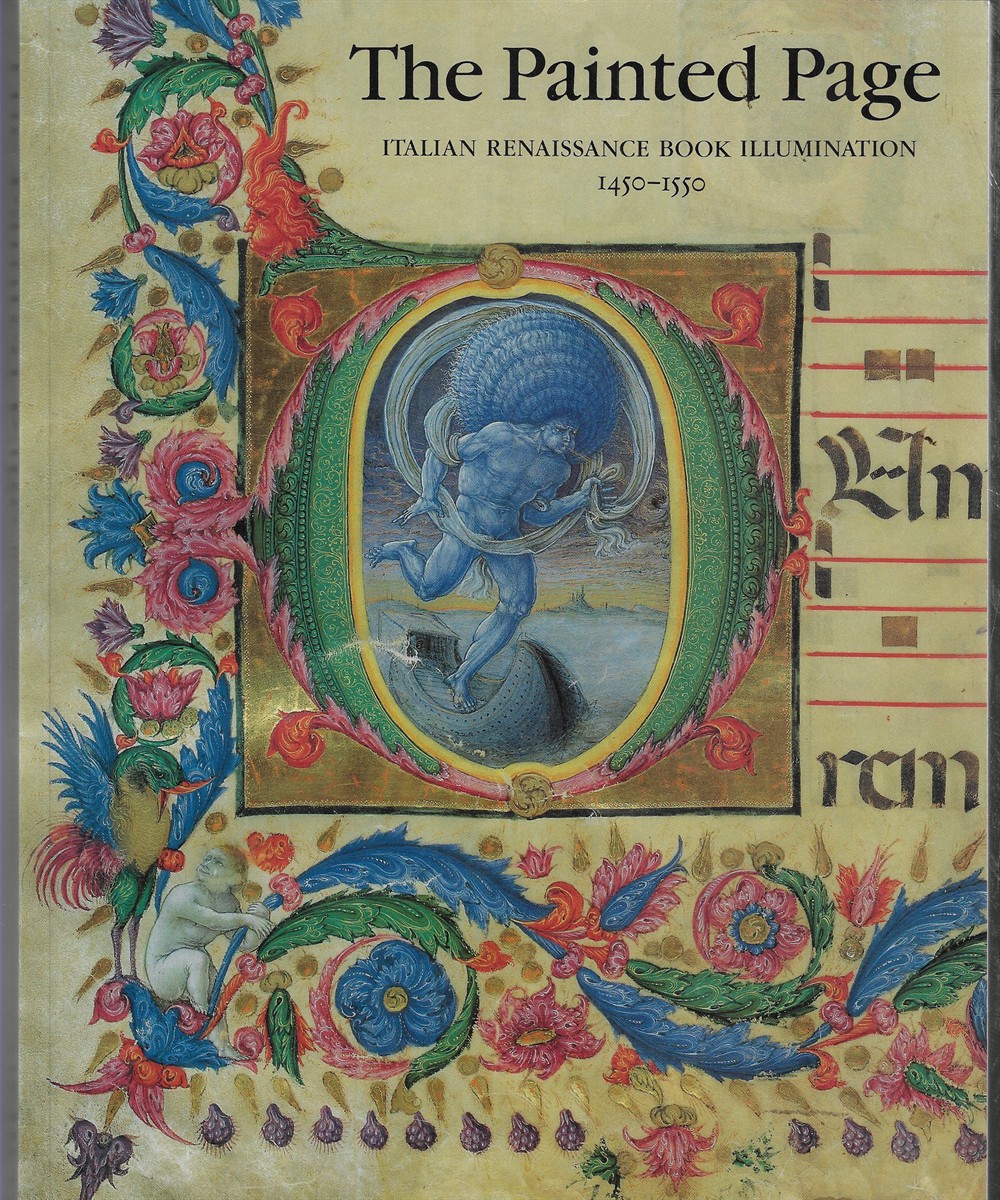 The Painted Page Italian Renaissance Book Illumination, 1450-1550