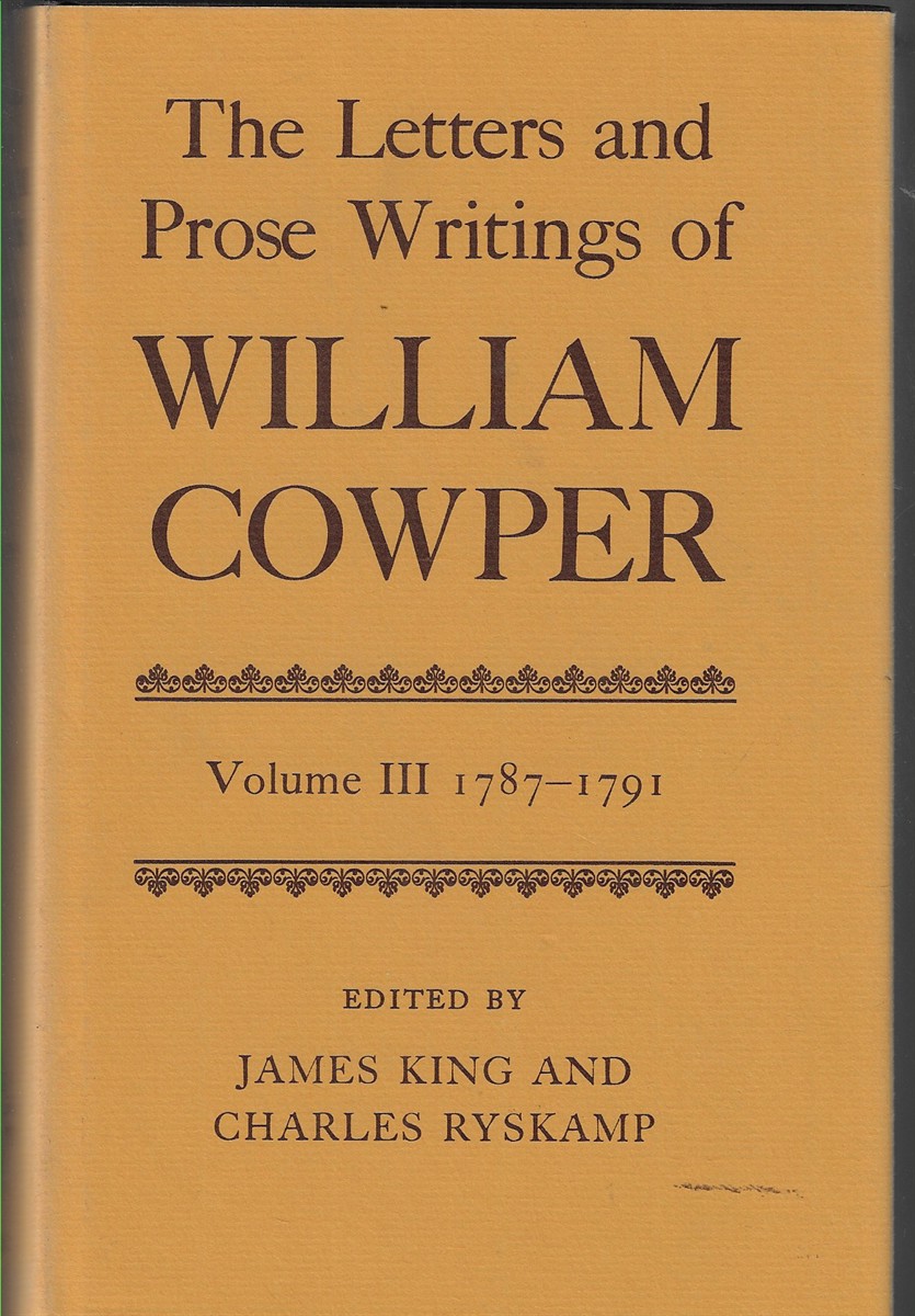 The Letters and Prose Writings of William Cowper Volume III 1787 - 1791
