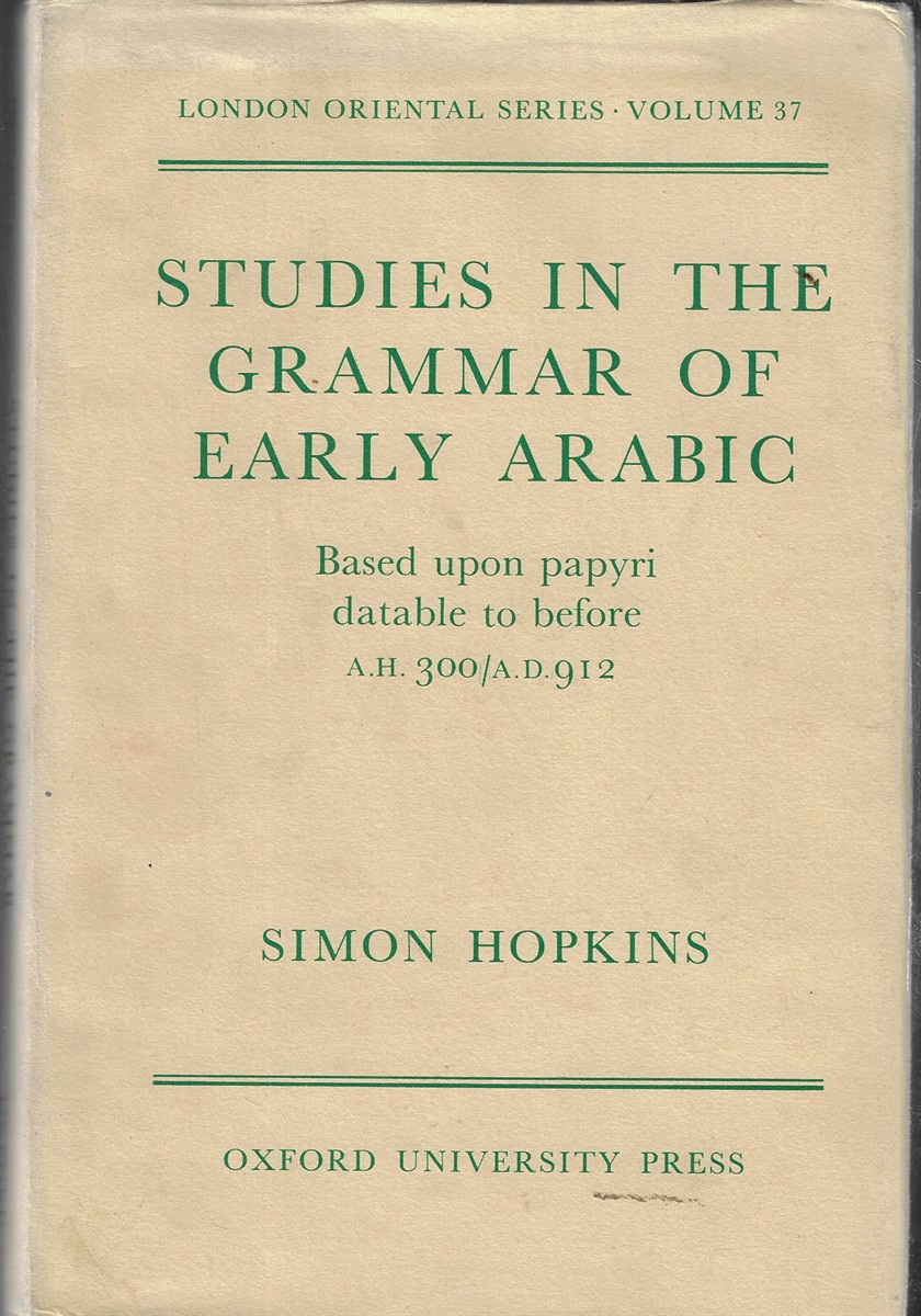 Studies in the Grammar of Early Arabic Based Upon Papyri Datable to Before A.H. 300 / A.D. 912