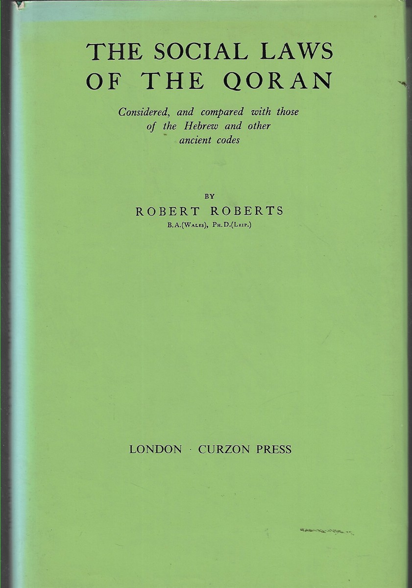 The Social Laws of the Qoran Considered, and Compared with those of the Hebrew and Other Ancient Codes
