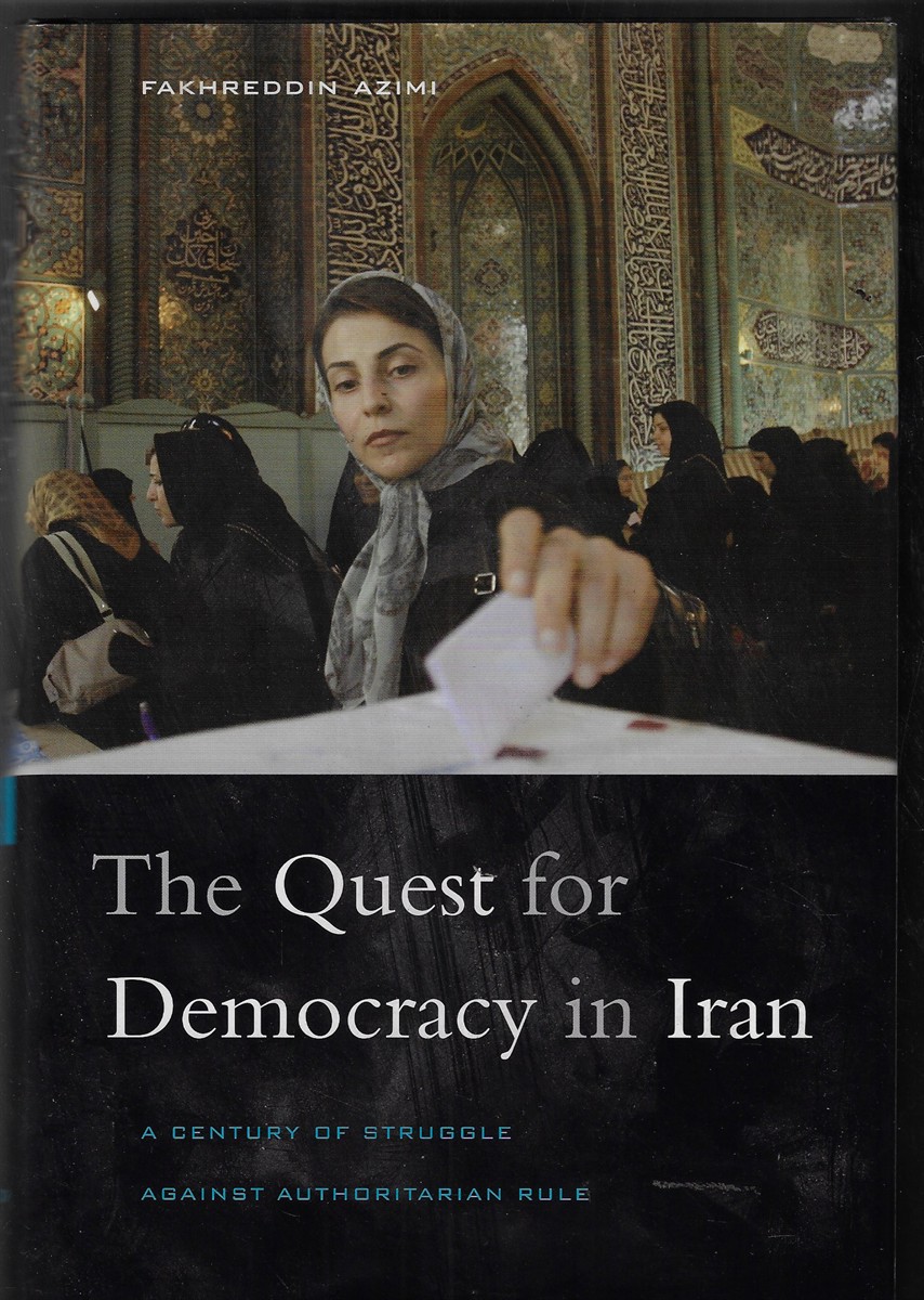 The Quest for Democracy in Iran A Century of Struggle Against Authoritarian Rule