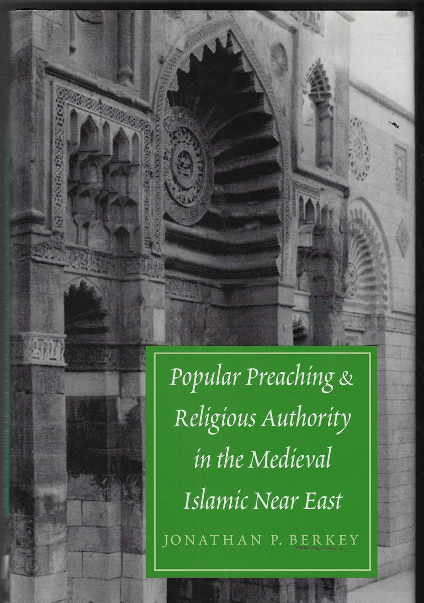 Popular Preaching and Religious Authority in the Medieval Islamic Near East