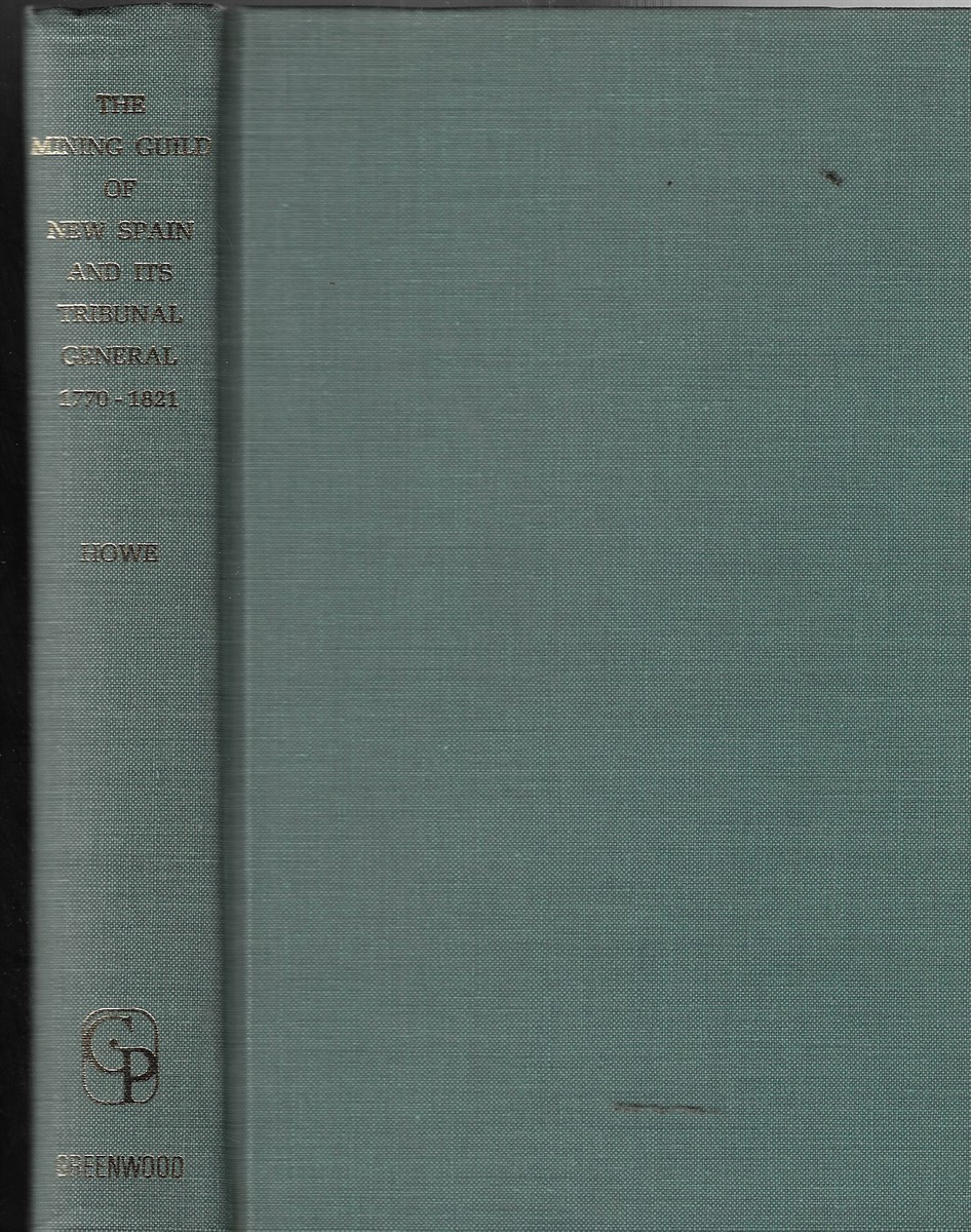 The Mining Guild of New Spain and its Tribunal General 1770-1821