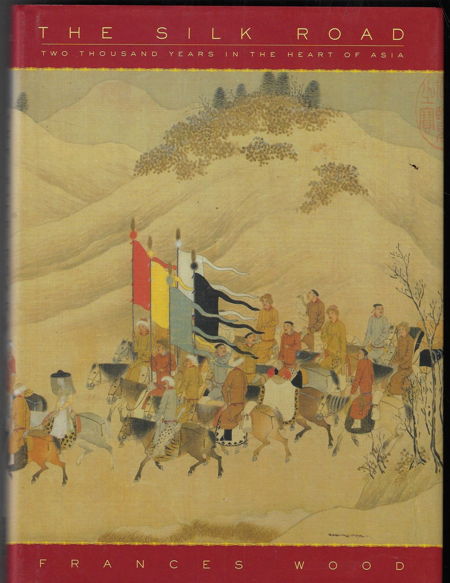 The Silk Road 2000 Years in the Heart of Asia