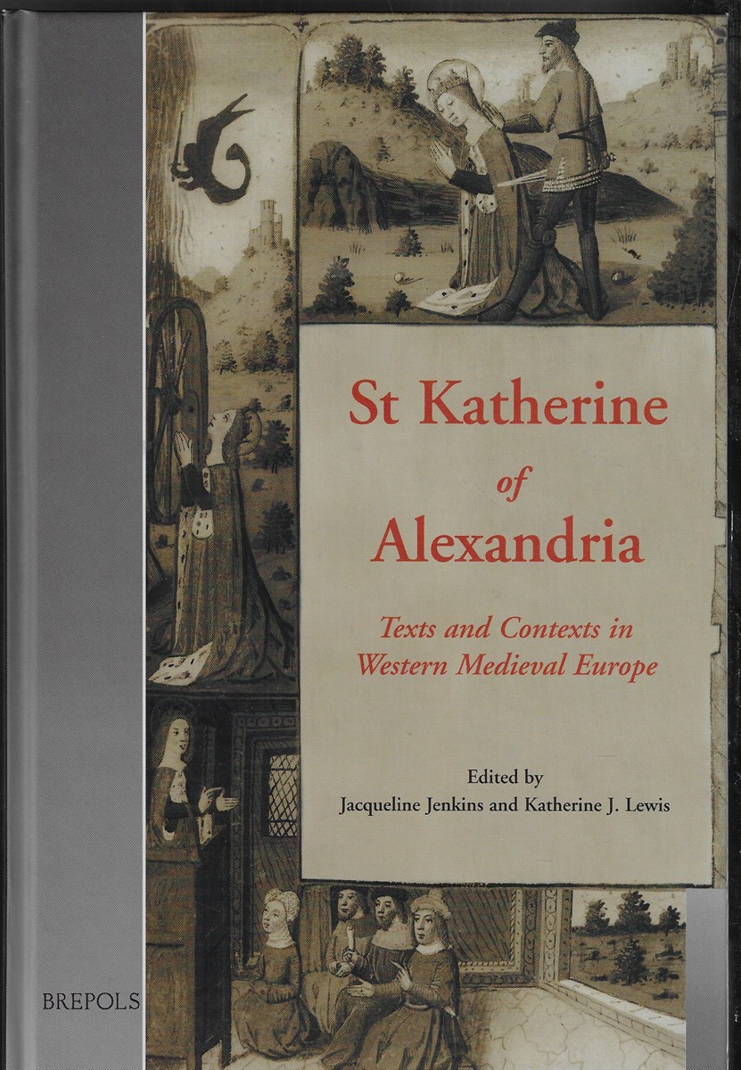 St Katherine of Alexandria Texts and Contexts in Western Medieval Europe: 8