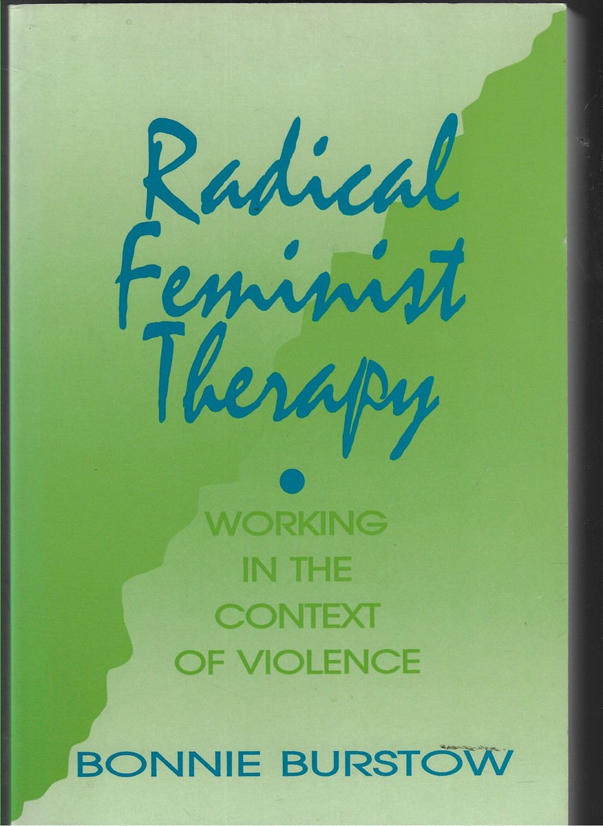 Radical Feminist Therapy Working in the Context of Violence