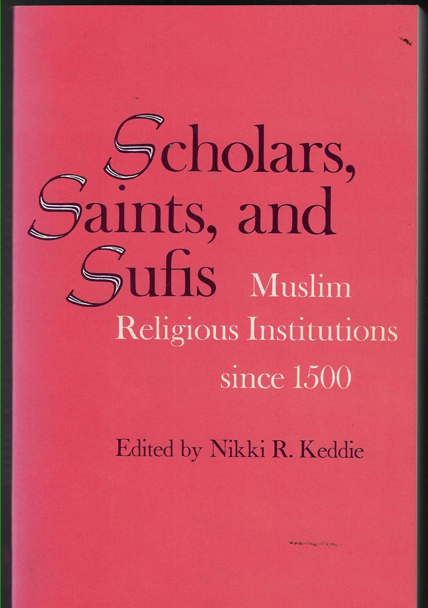 Scholars, Saints and Sufis Muslim Religious Institutions Since 1500