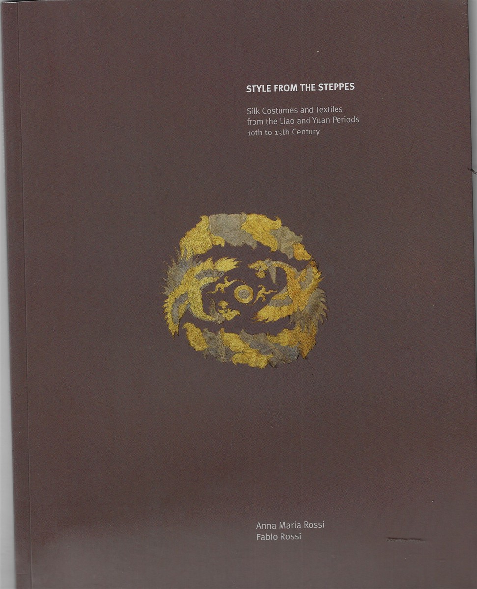 Style from the Steppes Silk Costumes and Textiles from the Liao and Yuan Periods 10th to 13th Century