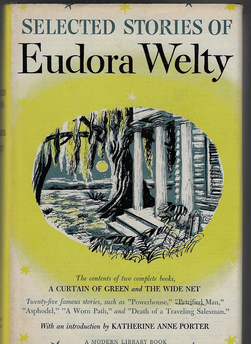 Selected Stories of Eudora Welty Containing all of A Curtain of Green and Other Stories and The Wide Net and Other Stories