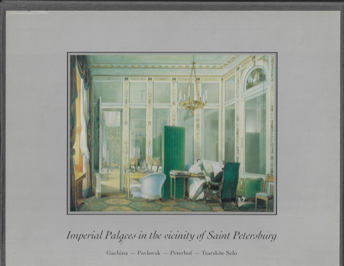 Imperial Palaces in the Vicinity of St. Petersburg Watercolours, Paintings and Engravings from the XVIIIth and XIXth Centuries