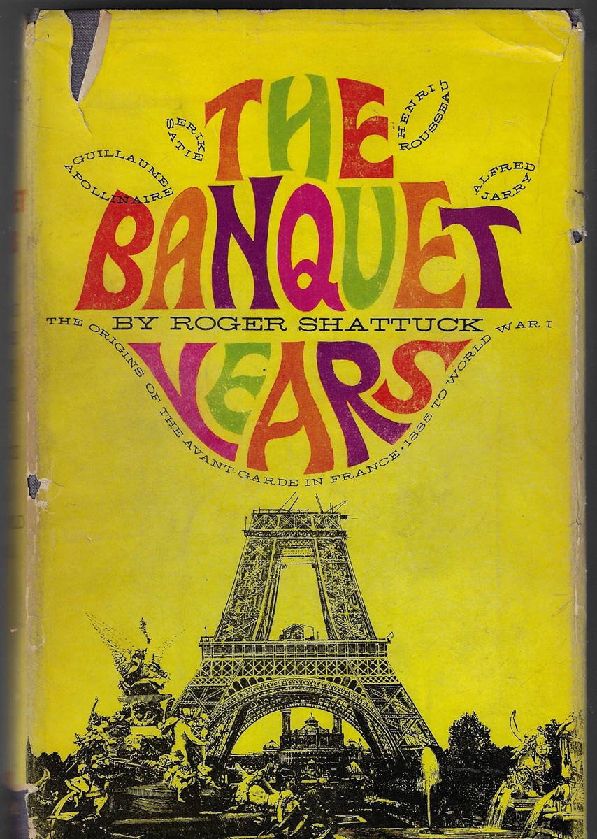 The Banquet Years The Origins of the Avant-Garde in France 1885-1918
