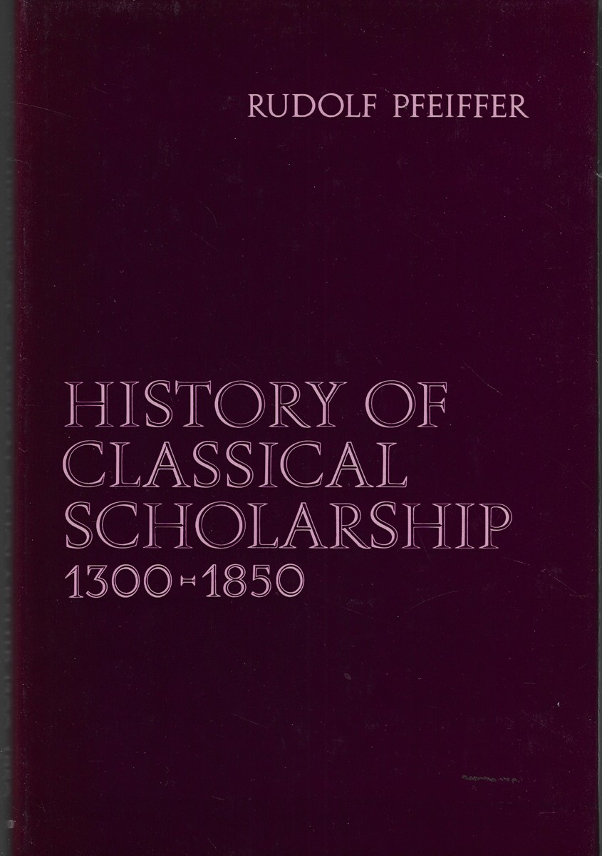 History of Classical Scholarship from 1300 to 1850