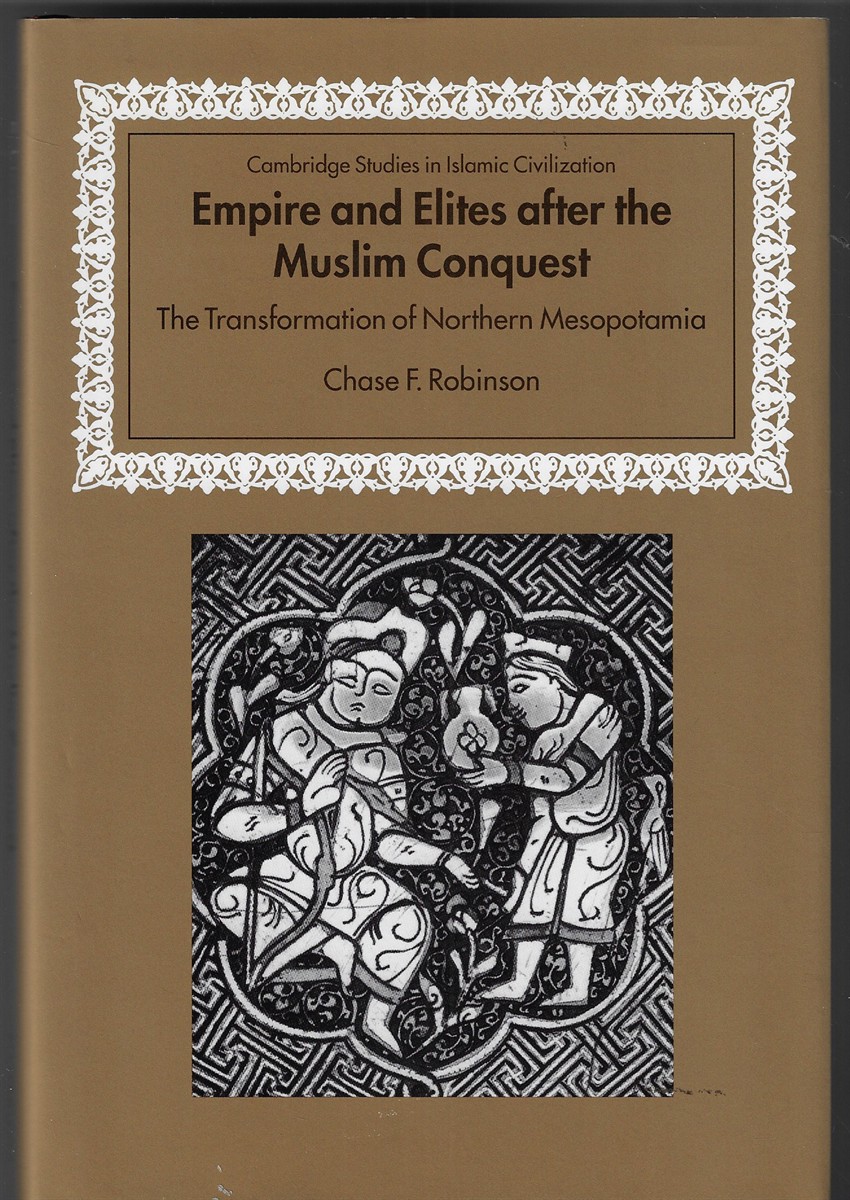 Empire and Elites after the Muslim Conquest The Transformation of Northern Mesopotamia