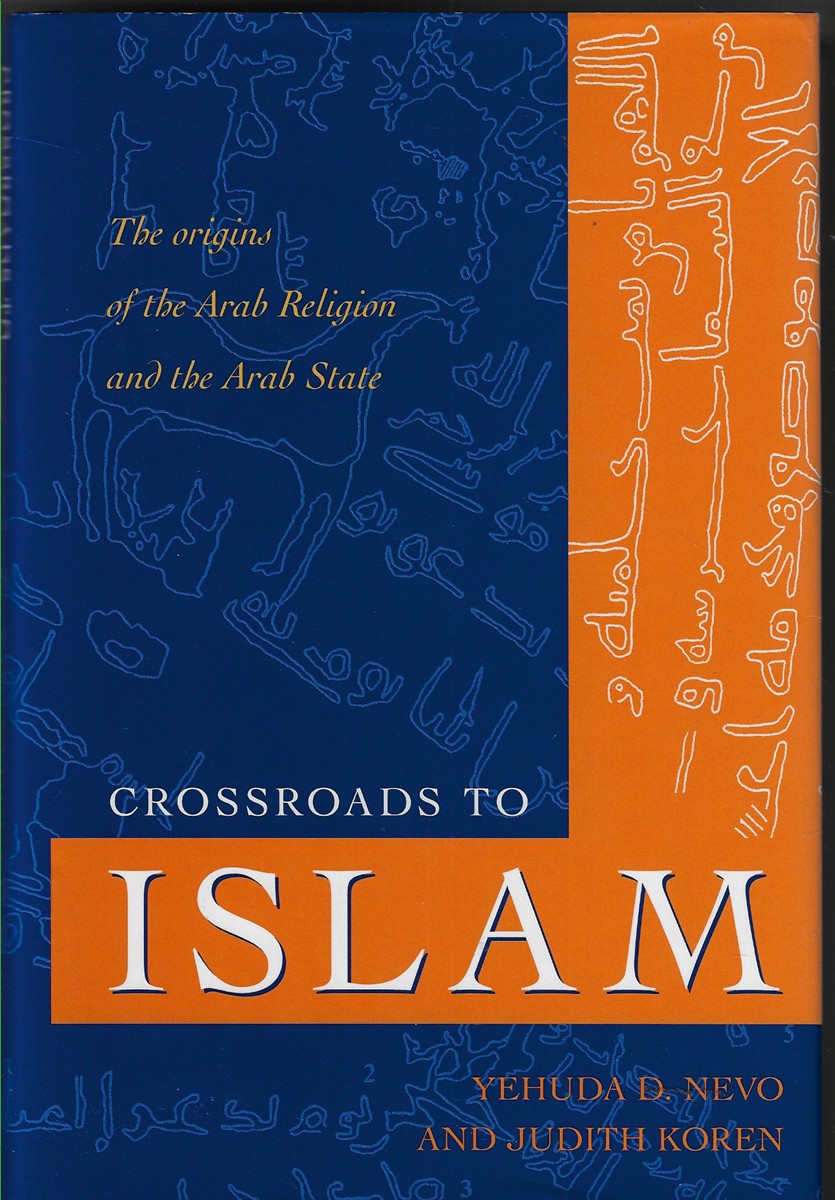 Crossroads to Islam The Origins of the Arab Religion and the Arab State
