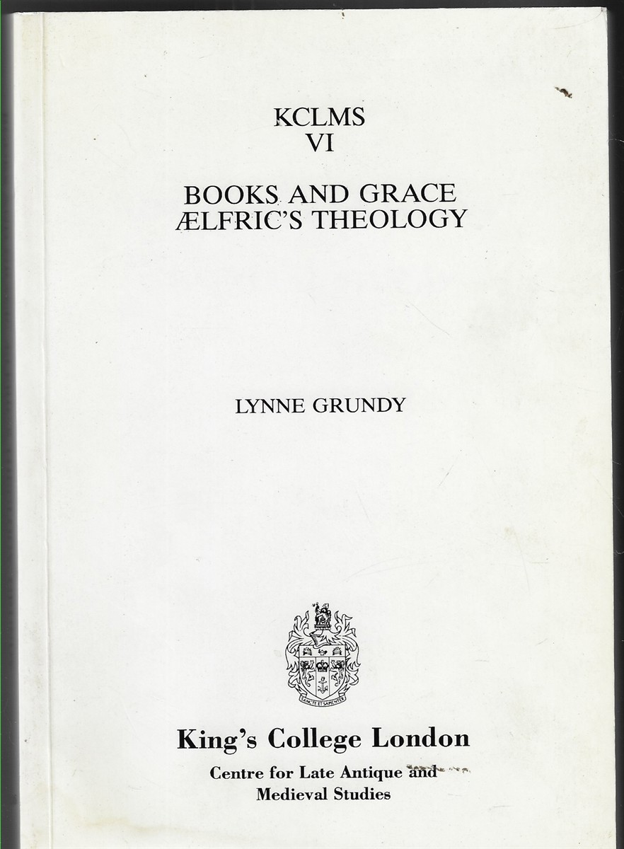 Books and Grace [Signed by the Author] Aelfric's Theology: 6