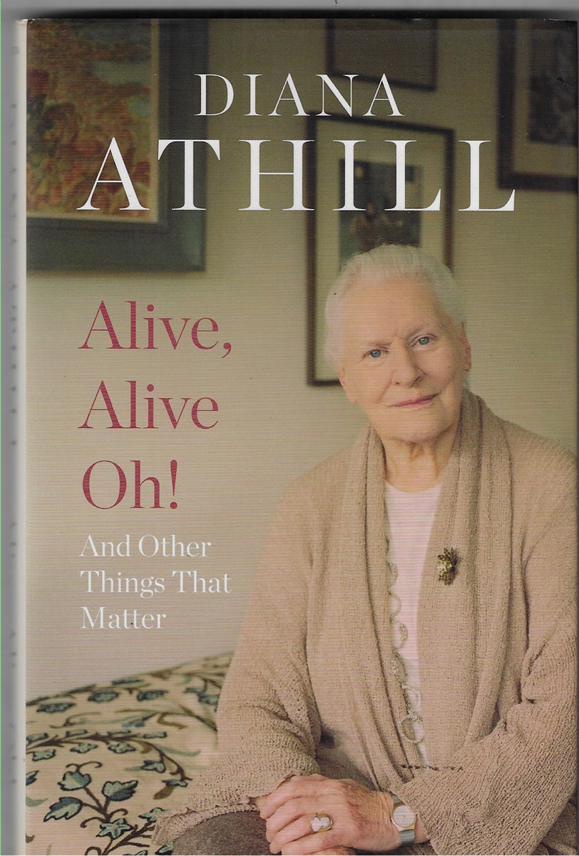 Alive, Alive Oh! [Signed by the Author] And Other Things That Matter