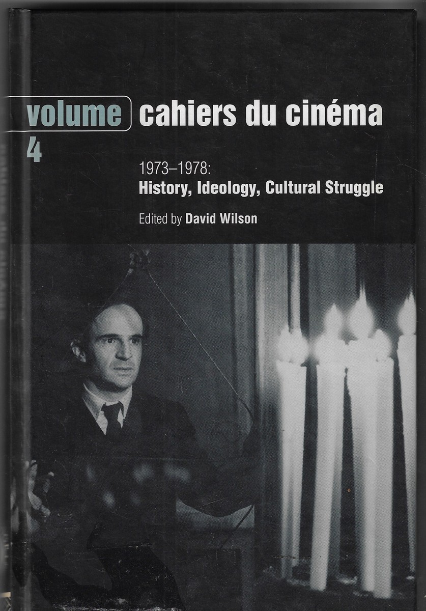 Cahiers Du Cinema - Volume 4 1973-1978: History, Ideology, Cultural Struggle