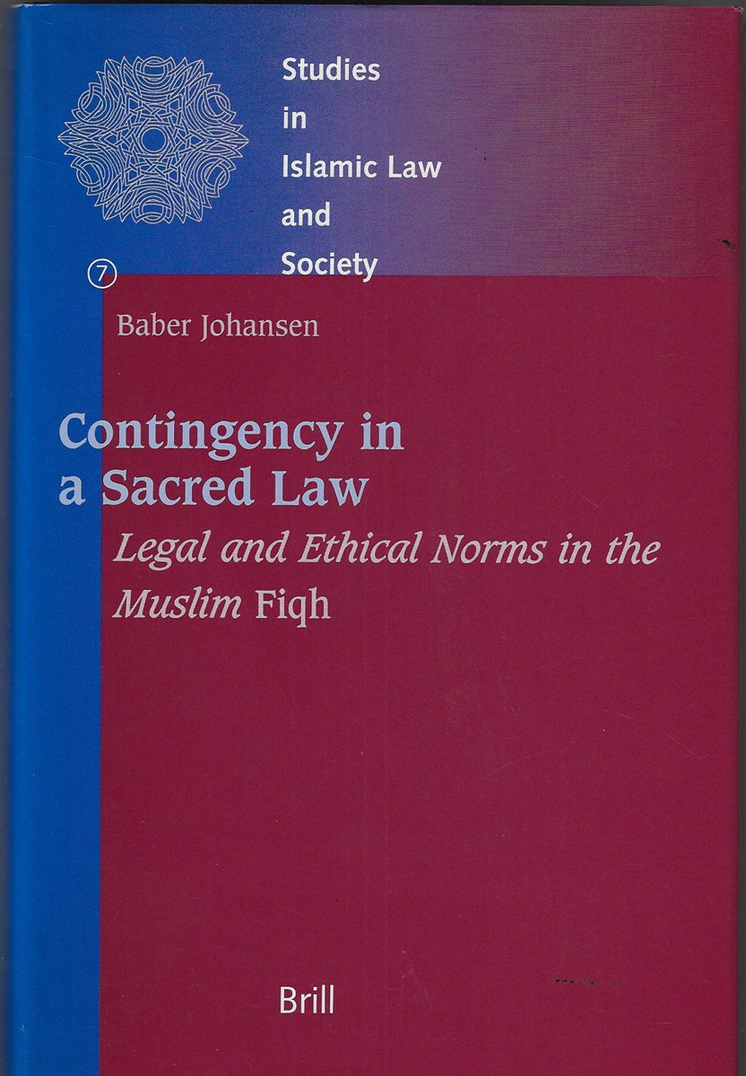 Contingency in a Sacred Law Legal and Ethical Norms in the Muslim Fiqh: 7