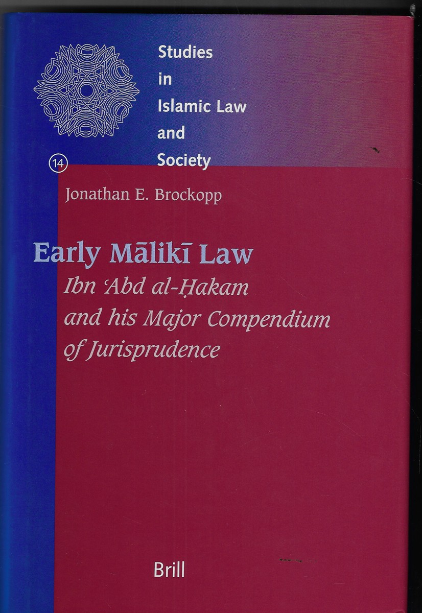 Early Maliki Law Ibn 'Abd Al-Hakam and His Major Compendium of Jurisprudence