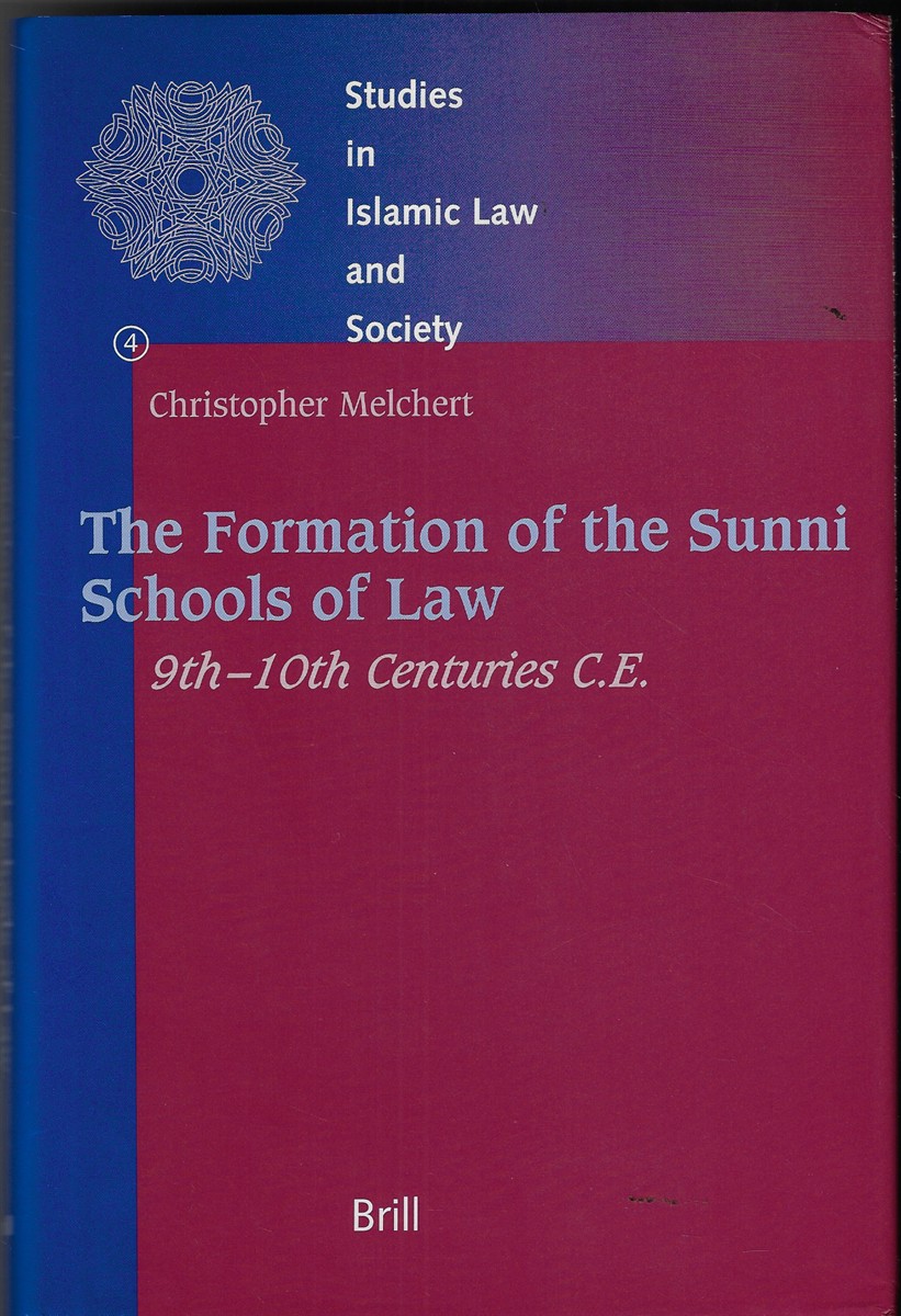The Formation of the Sunni Schools of Law 9th-10th Centuries C. E.