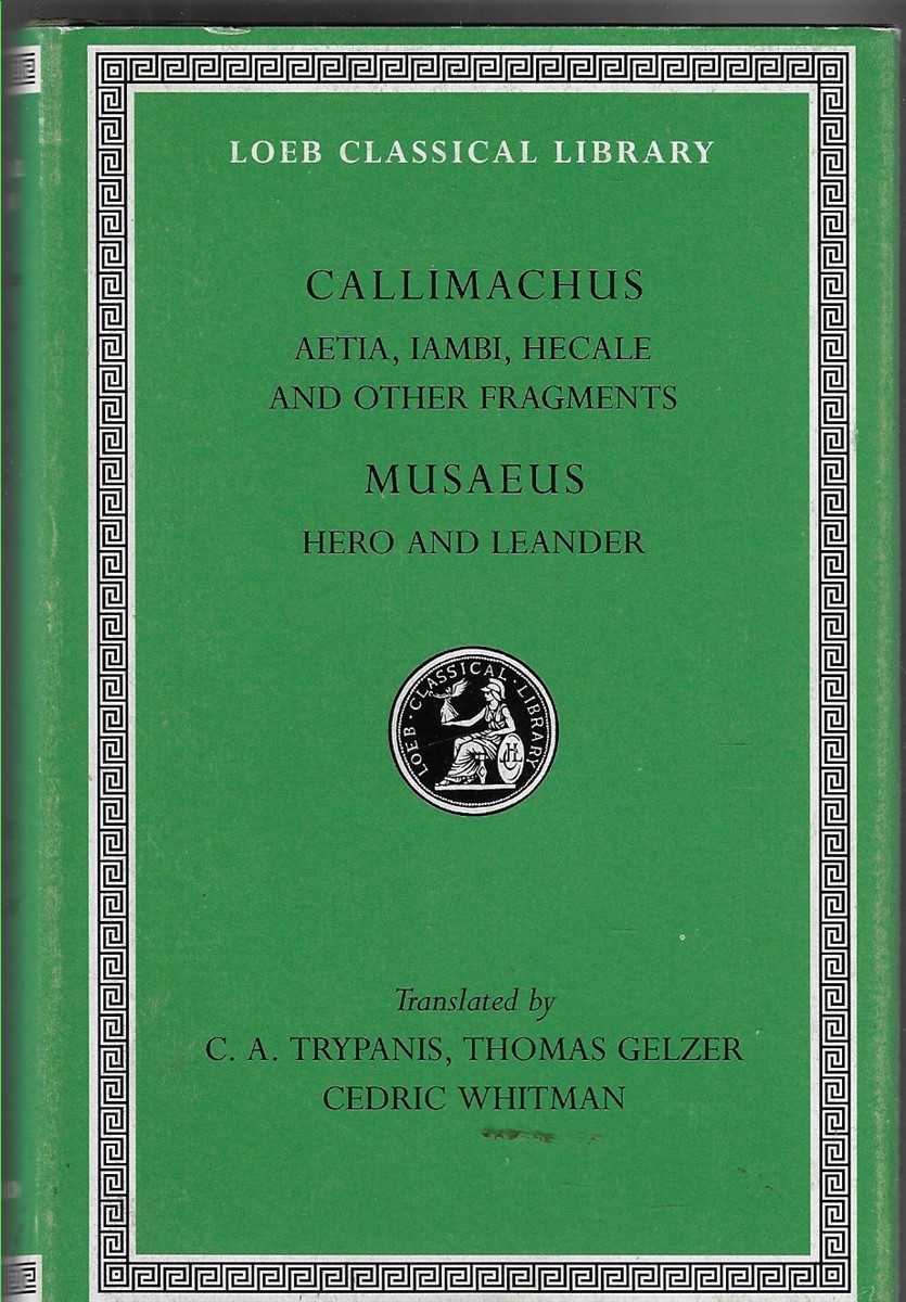 Callimachus: Aetia, Iambi, Hecale and Other Fragments & Musaeus: Hero and Leander