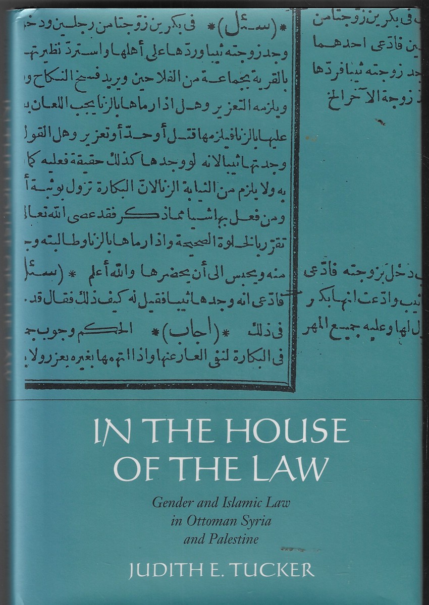 In the House of the Law Gender and Islamic Law in Ottoman Syria and Palestine