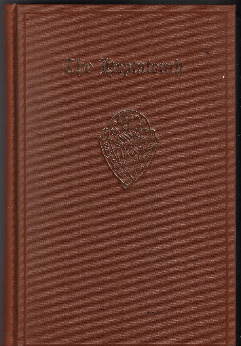 The Old English Version of The Heptateuch, Aelfric's Treatise on the Old and New Testament and his Preface to Genesis