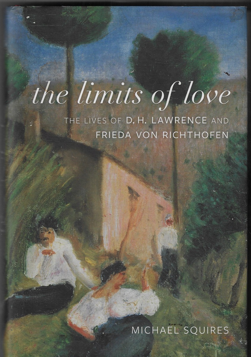 The Limits of Love The Lives of D. H. Lawrence and Frieda Von Richthofen