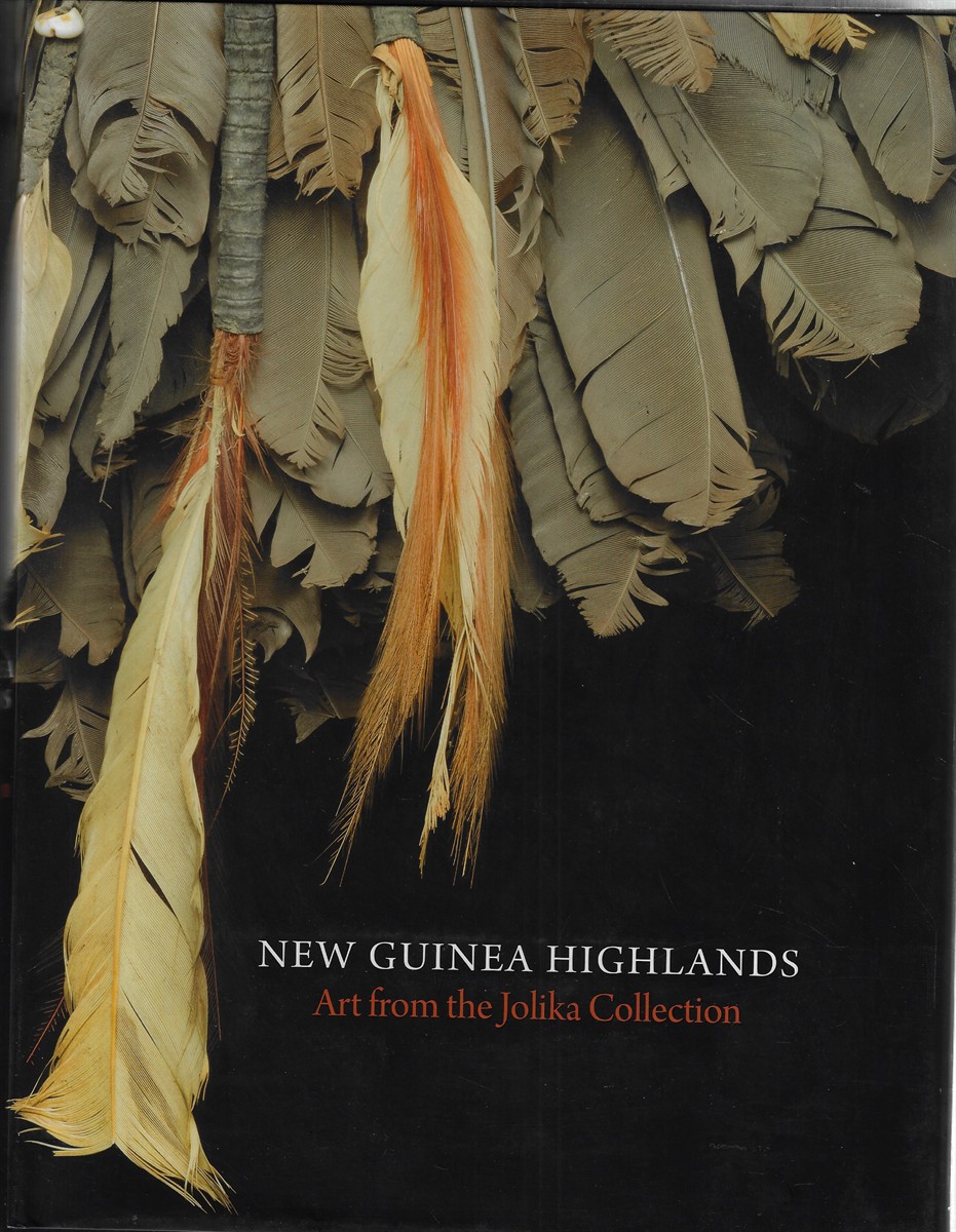 New Guinea Highlands Art Art from the Jolika Collection