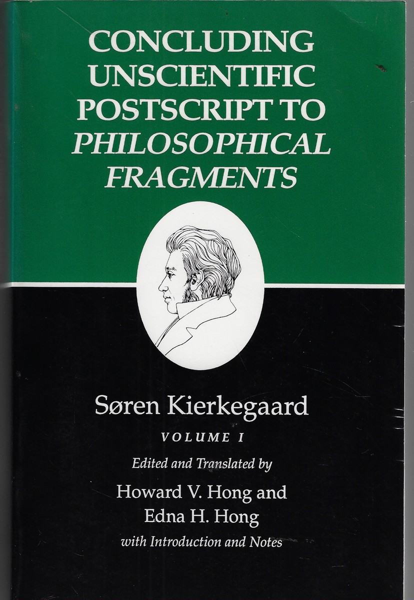 Concluding Unscientific Postscript to Philosophical Fragments; Volume I: Text