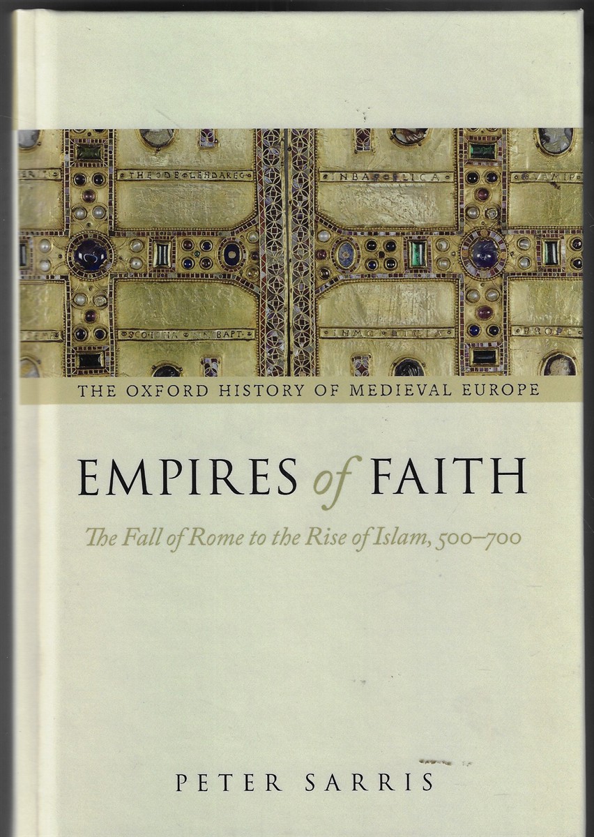 Empires of Faith The Fall of Rome to the Rise of Islam, 500-700