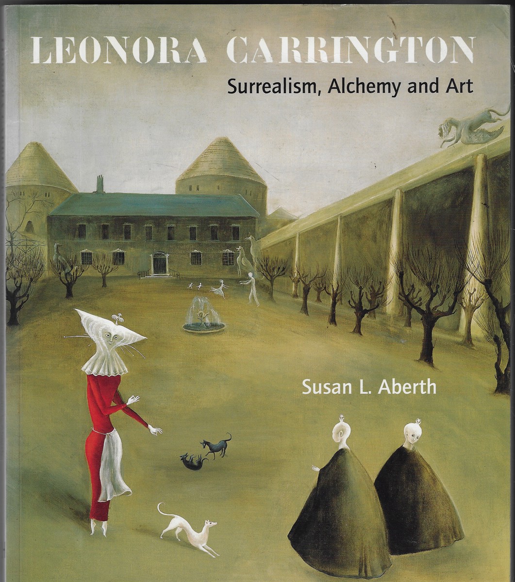 Leonora Carrington Surrealism, Alchemy and Art