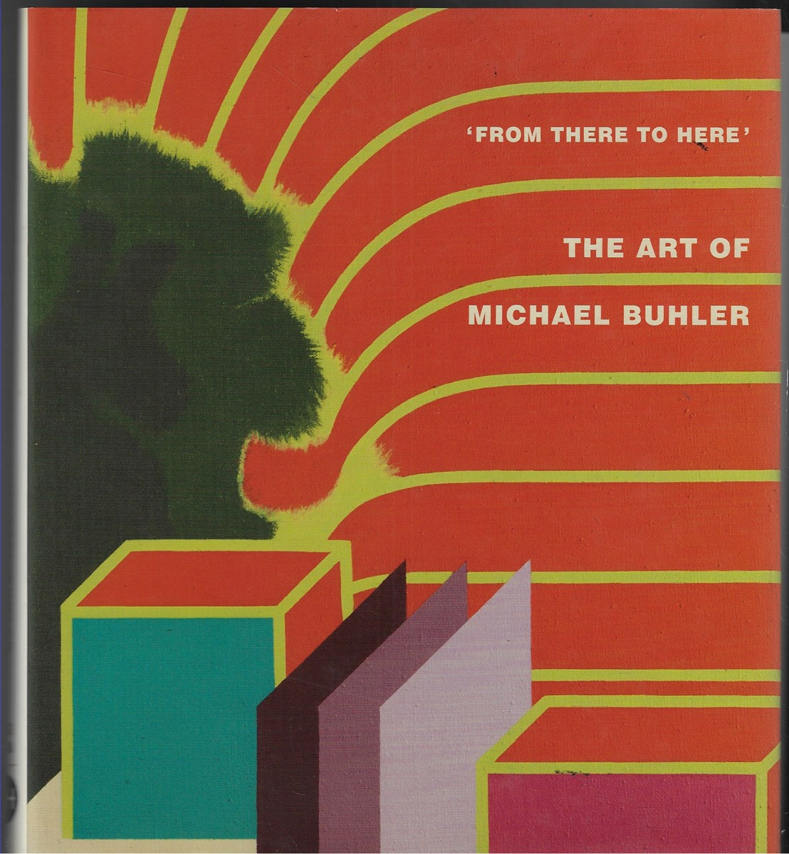 From There to Here The Art of Michael Buhler