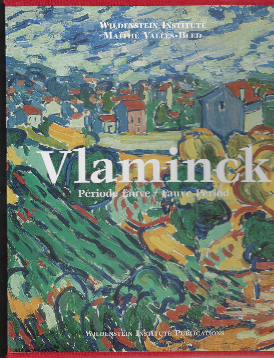 Vlaminck Catalogue Critique Des Peintures Et Cramiques De La Priode Fauve, dition Bilingue Franais-Anglais