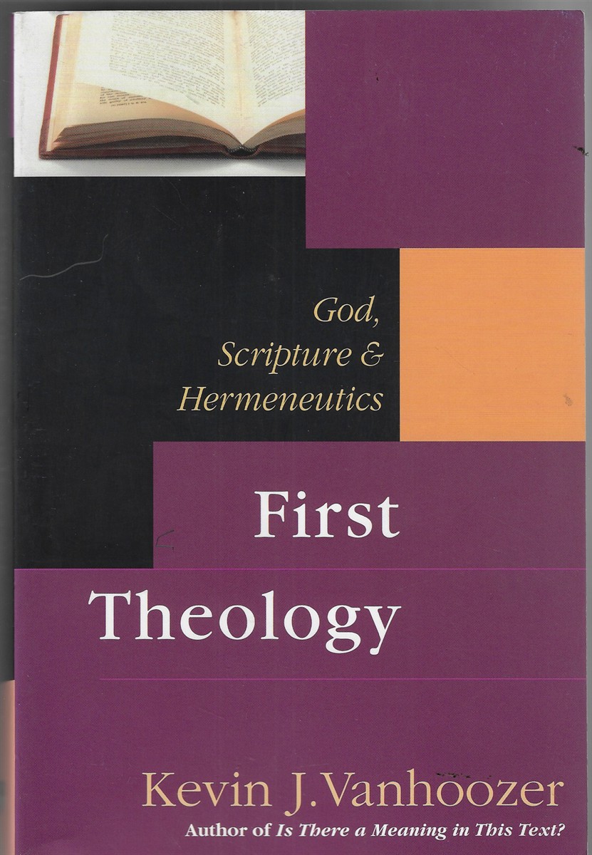 Image for First Theology God, Scripture and Hermeneutics First Theology God, Scripture and Hermeneutics