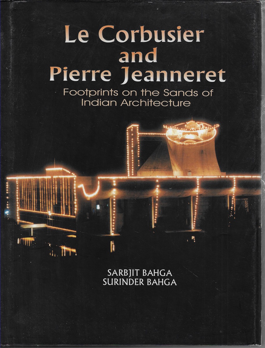 Image for Le Corbusier and Pierre Jeanneret Footprints on the Sands of Indian Architecture Le Corbusier and Pierre Jeanneret Footprints on the Sands of Indian Architecture