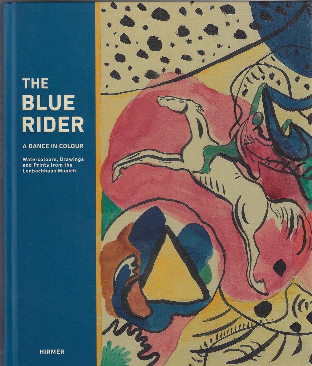 The Blue Rider A Dance in Colours Watercolours, Drawings and Prints from the Lenbachhaus Munich