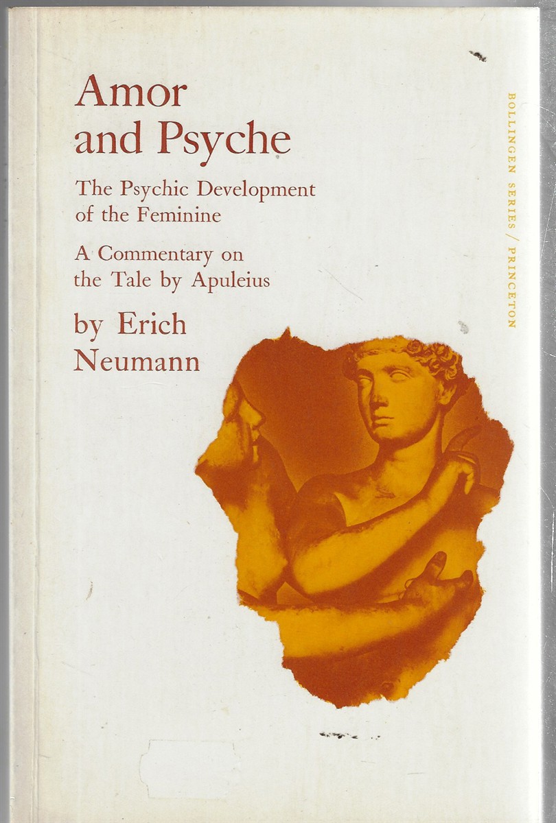 Amor and Psyche The Psychic Development of the Feminine, A Commentary on the Tale by Apuleius